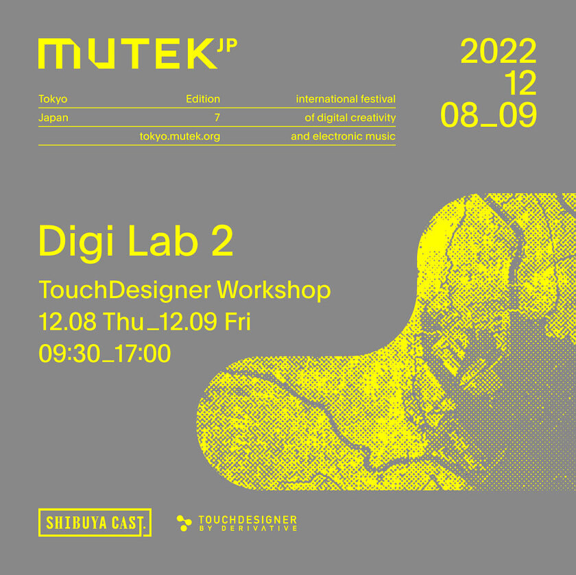 MUTEK.JP Edition 7 【Digi Lab 2: TouchDesigner Workshop】
